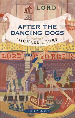 After the Dancing Dogs by Michael Henry