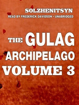 The Gulag Archipelago, Volume III by Aleksandr Solzhenitsyn, Frederick Davidson, Thomas P. Whitney