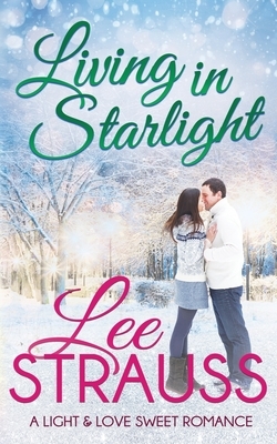Living in Starlight: a clean sweet romance - a novella by Lee Strauss