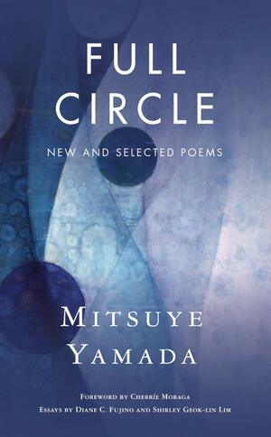 Full Circle by Diane C. Fujino, Mitsuye Yamada, Shirley Geok-Lin Lim