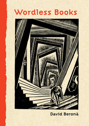 Wordless Books: The Original Graphic Novels by David A. Beronä, Peter Kuper