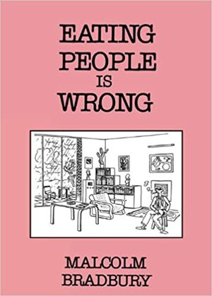 Eating People is Wrong by Malcolm Bradbury