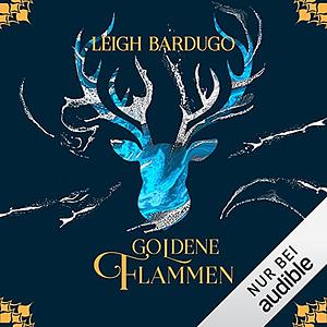 Goldene Flammen by Leigh Bardugo