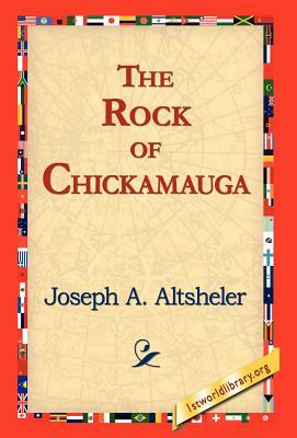 The Rock of Chickamauga by Joseph a. Altsheler