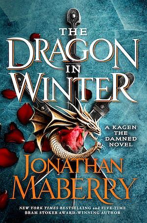 The Dragon in Winter: A Kagen the Damned Novel by Jonathan Maberry