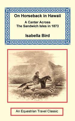 On Horseback in Hawaii by Isabella Bird