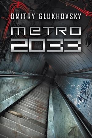 Metro 2033 by Dmitry Glukhovsky