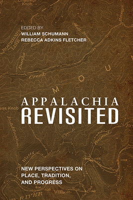 Appalachia Revisited: New Perspectives on Place, Tradition, and Progress by 