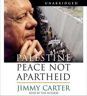 Palestine: Peace Not Apartheid by Jimmy Carter