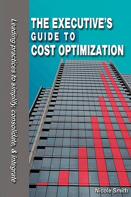 The Executive's Guide to Cost Optimization by Nicole Smith