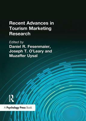 Recent Advances in Tourism Marketing Research by Daniel Fesenmaier, Muzaffer Uysal, Kaye Sung Chon