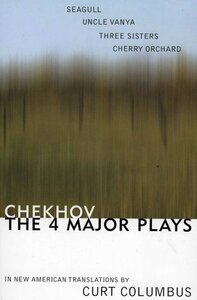 The Four Major Plays: The Seagull / Uncle Vanya / Three Sisters / Cherry Orchard by Anton Chekhov