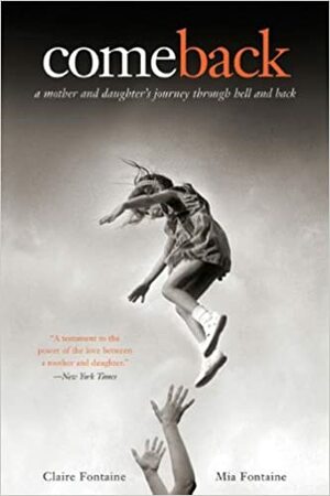Comeback: A Mother and Daughter's Journey Through Hell and Back by Claire Fontaine