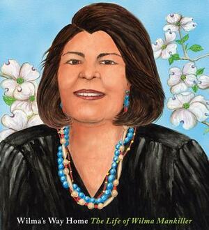 Wilma's Way Home: The Life of Wilma Mankiller by Doreen Rappaport