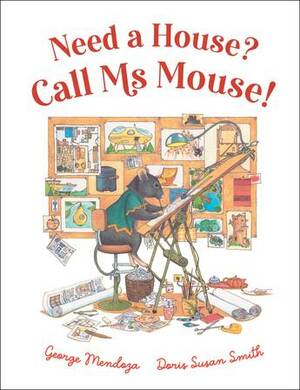 Need a House? Call Ms. Mouse by George Mendoza