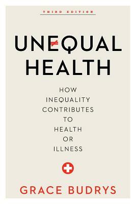 Unequal Health: How Inequality Contributes to Health or Illness, Third Edition by Grace Budrys