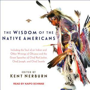 The Wisdom of the Native Americans by 