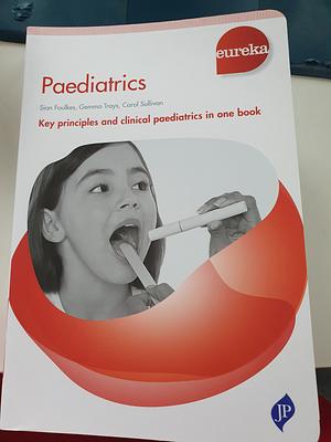 Eureka: Paediatrics by Carol Sullivan, Gemma Trays, Sian Foulkes