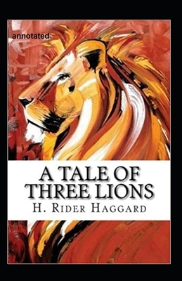 A Tale of Three Lions Illustrated by H. Rider Haggard