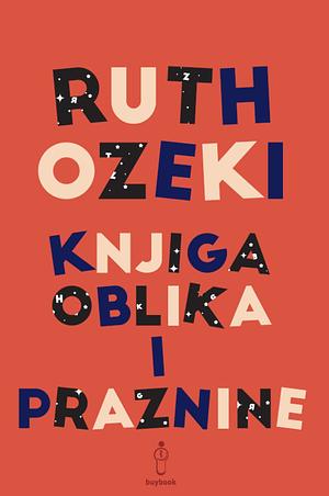 Knjiga oblika i praznine by Ruth Ozeki