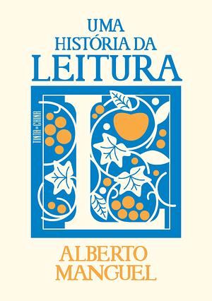 Uma História da Leitura by Alberto Manguel