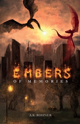 Embers of Memories by A. K. Rohner