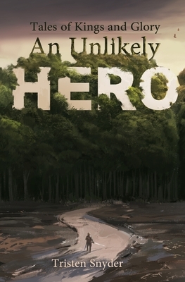 An Unlikely Hero by Tristen Snyder