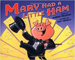 Mary Had a Little Ham by Margie Palatini