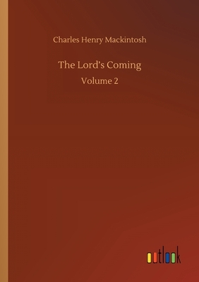 The Lord's Coming: Volume 2 by Charles Henry Mackintosh