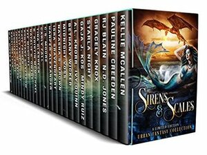 Sirens & Scales by Isra Sravenheart, D.D. Miers, Kelly Anne Blount, Natasha S. Brown, Gaja J. Kos, N.D. Jones, Tina Glasneck, Kellie McAllen, Cate Farren, Graceley Knox, Katalina Leon, Natalie G. Owens, Mindy Ruiz, Jennifer Laslie, Zee Monodee, Pauline Creeden, B. Crow, Starla Night, Ivy Quinn, C.S. Moore, Jennifer M. Eaton, Bethany Wicker, Carly Fall, B. Kristin McMichael, R.J. Blain, Konstanz Silverbow, Harper Alexander, A.L. Knorr, Midnight Voss