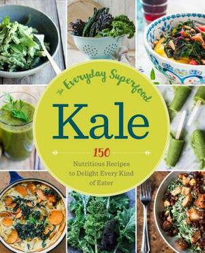 Kale: The Everyday Superfood: 150 Nutritious Recipes to Delight Every Kind of Eater by Lambe