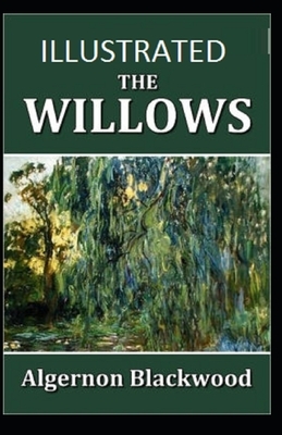 The Willows Illustrated by Algernon Blackwood