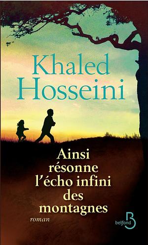 Ainsi résonne l'écho infini des montagnes by Khaled Hosseini