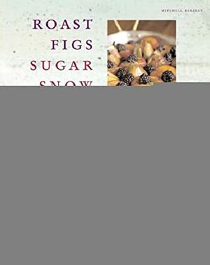 Roast Figs Sugar Snow: Winter Food to Warm the Soul by Diana Henry