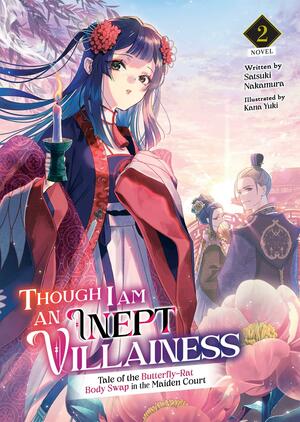 Though I Am an Inept Villainess: Tale of the Butterfly-Rat Body Swap in the Maiden Court, Vol. 2 by Satsuki Nakamura