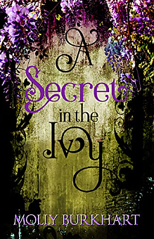 A Secret in the Ivy: An Ending by Molly Burkhart