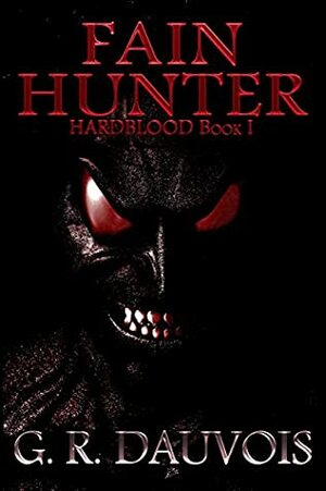 Fain Hunter (Hardblood #1; Immemorial #1) by G.R. Dauvois