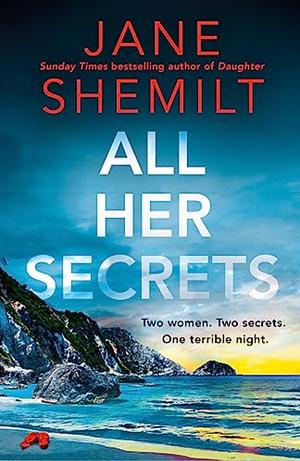 All Her Secrets  by Jane Shemilt