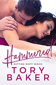 Hammered (Getting Dirty Series, #4) by Tory Baker