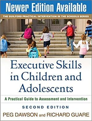 Executive Skills in Children and Adolescents by Richard Guare, Peg Dawson