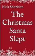 The Christmas Santa Slept by Nick Sheridan
