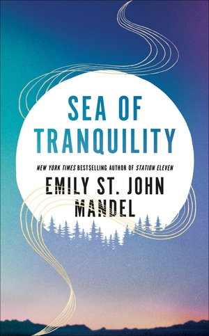 Sea of Tranquility by Emily St. John Mandel