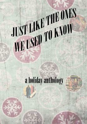 Just Like the Ones We Used to Know: A Holiday Anthology by Derwent Miall