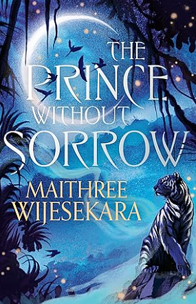 The Prince Without Sorrow by Maithree Wijesekara
