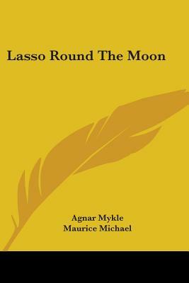 Lasso Round the Moon by Agnar Mykle