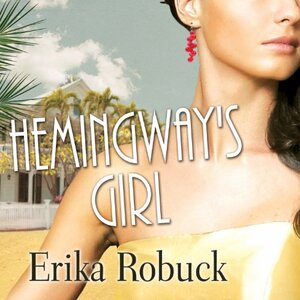 Hemingway's Girl by Erika Robuck