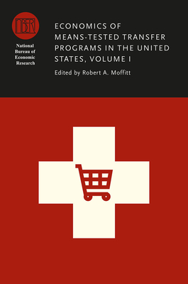 Economics of Means-Tested Transfer Programs in the United States, Volume I, Volume 1 by 