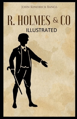 R. Holmes & Co. Illustrated by John Kendrick Bangs