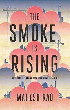 The Smoke Is Rising by Mahesh Rao