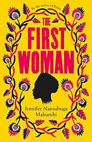 The First Woman by Jennifer Nansubuga Makumbi